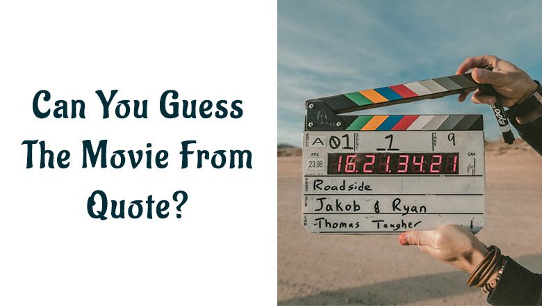 Can You Guess The Movie Name From A Quote?